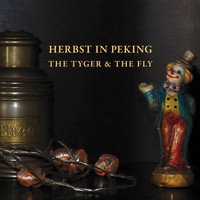 Herbst in Peking - The Tyger & the Fly