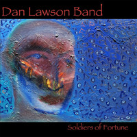 Dan Lawson Band - Soldiers of Fortune