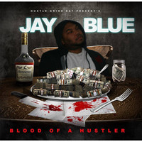 Jay Blue - Blood of a Hustler