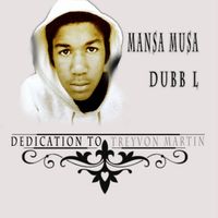 Mansa Musa - Dedication to Treyvon Martin (feat. Dubb L) (Explicit)