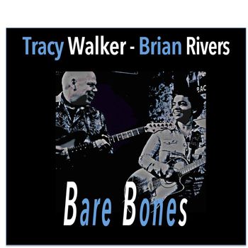 Tracy Walker - Bare Bones (feat. Brian Rivers)