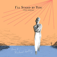 Richard Holley - I'll Stand By You