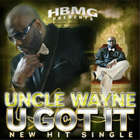 Uncle Wayne - U Got It