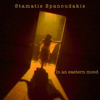 Stamatis Spanoudakis - In an Eastern Mood