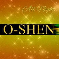 O-Shen - All Night