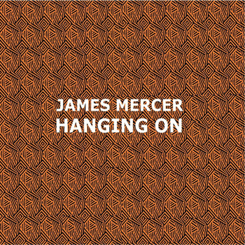 James Mercer - Hanging On
