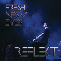 Reflekt - Fresh New Eyes