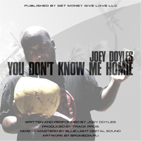Joey Doyles - You Don't Know Me Homie