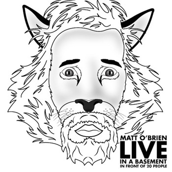 Matt O'Brien - Live in a Basement in Front of 20 People