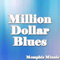 Memphis Minnie - Million Dollar Blues