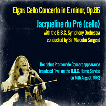 Jacqueline du Pré - Cello Concerto in E minor, Op.85