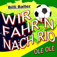 Billi Baller - Wir fahr'n nach Rio (Ole Ole)
