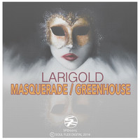 Larigold - Masquerade / Greenhouse
