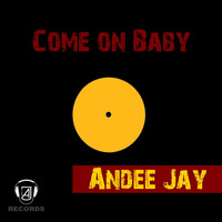 Andee Jay - Come On Baby