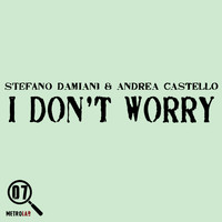Stefano Damiani & Andrea Castello - I Don't Worry