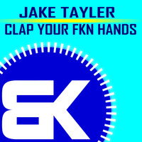 Jake Tayler - Clap Your Fkn Hands