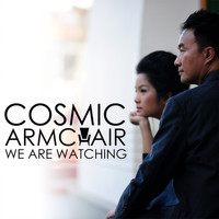 Cosmic Armchair - We Are Watching
