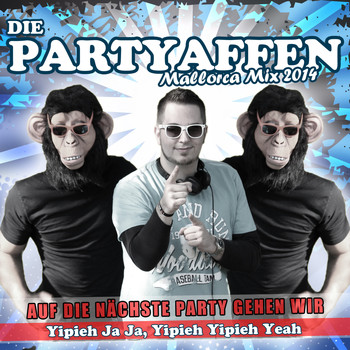 Die Partyaffen - Auf die nächste Party gehen wir (Mallorca Mix 2014)