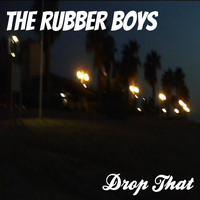 The Rubber Boys - Drop That