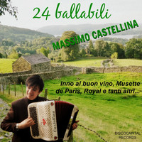 Massimo Castellina - 24 ballabili (Inno al buon vino, Musette de Paris, Royal e tanti altri...)
