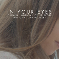 Tony Morales - In Your Eyes (Original Motion Picture Score)