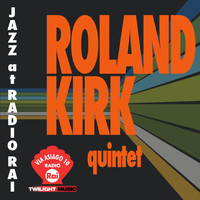 Roland Kirk - Jazz At Radio Rai: Roland Kirk Quintet Live (Via Asiago 10)