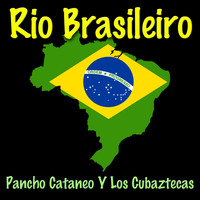 Pancho Cataneo Y Los Cubaztecas - Rio Brasileiro