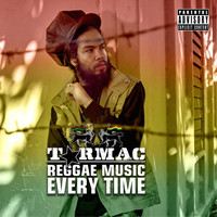 Tarmac - Reggae Music Every Time (Explicit)