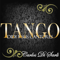 Carlos Di Sarli - Tango: Didi y Sus Cantores