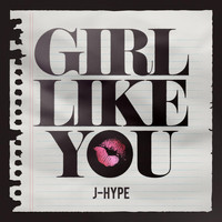 J-Hype - Girl Like You
