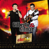 Gilberto & Gilmar - Só Chumbo - Ao Vivo