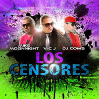 Vic J - Los Censores (feat. Mike Moonnight & Dj Coms)