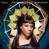 Malia, Boris Blank - Smouldering Ashes (Mickey Remix)