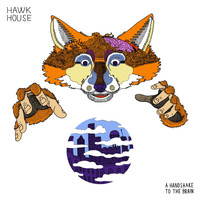 Hawk House - A Handshake To The Brain