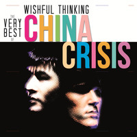 China Crisis - Wishful Thinking: The Very Best Of China Crisis (Explicit)