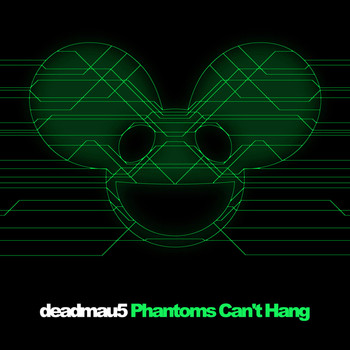 Deadmau5 - Phantoms Can't Hang
