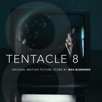 Max Blomgren - Tentacle 8 (Original Motion Picture Score)