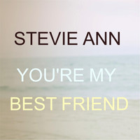 Stevie Ann - You're My Best Friend