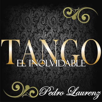 Pedro Láurenz - Tango: El Inolvidable