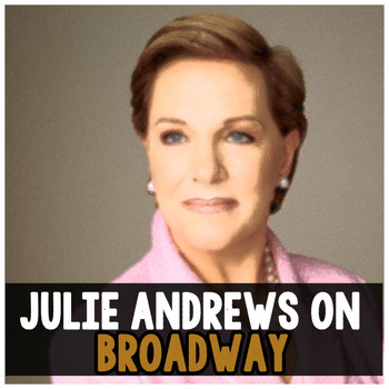 Julie Andrews - Julie Andrews on Broadway