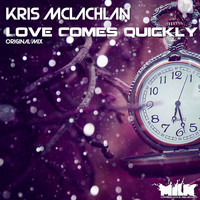 Kris Mclachlan - Love Comes Quickly