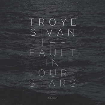 Troye Sivan - The Fault In Our Stars (MMXIV)