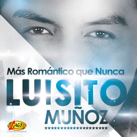 Luisito Muñoz - Más Romántico Que Nunca