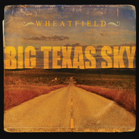 Wheatfield - Big Texas Sky