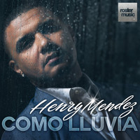 Henry Mendez - Como Lluvia