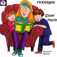 Tinderbox - Sister Marie(Acoustic Version)
