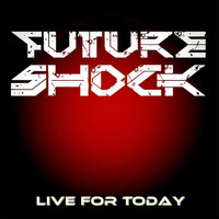Future Shock - Live for Today