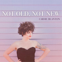 Carsie Blanton - Not Old, Not New