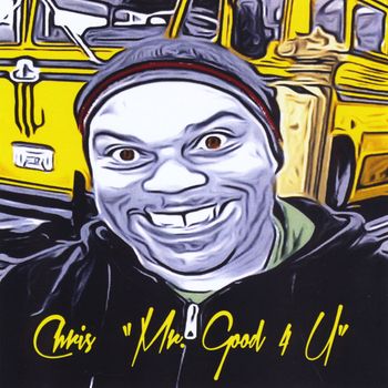 Chris - Mr. Good 4 U