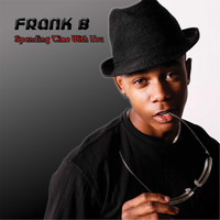 Frank B - Spending Time With You